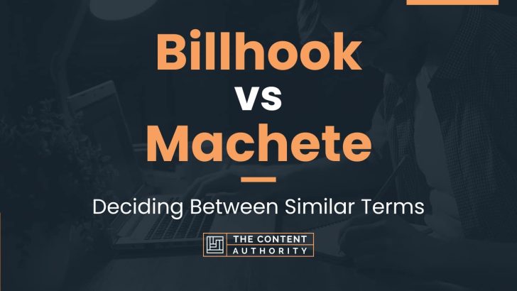 Billhook vs Machete: Deciding Between Similar Terms