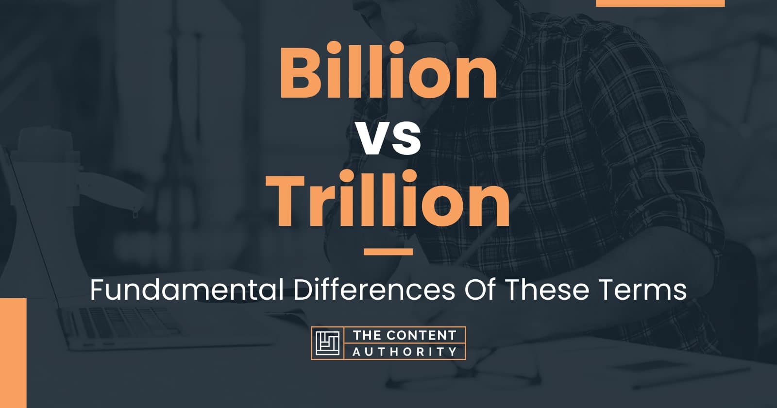 Billion vs Trillion: Fundamental Differences Of These Terms