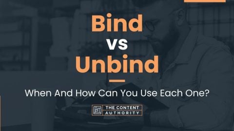 Bind vs Unbind: When And How Can You Use Each One?