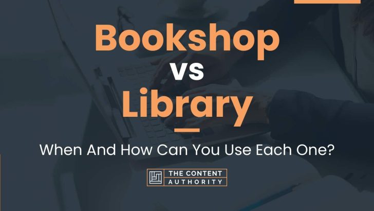 Bookshop vs Library: When And How Can You Use Each One?