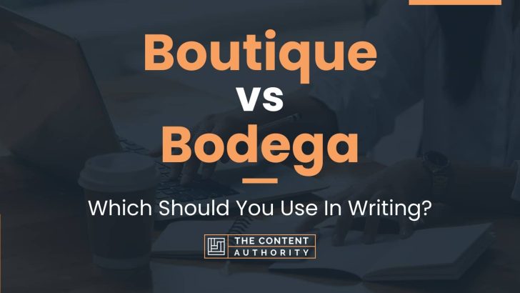 Boutique vs Bodega: Which Should You Use In Writing?