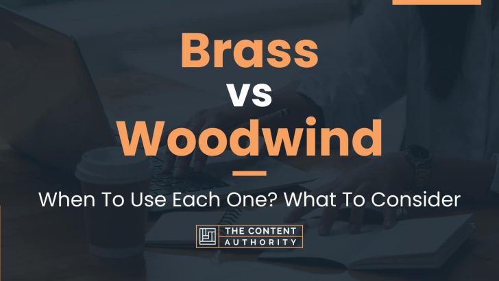 Brass vs Woodwind: When To Use Each One? What To Consider