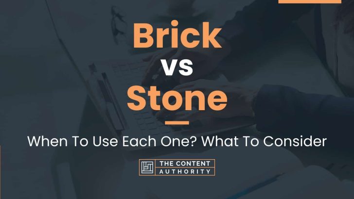 Brick vs Stone: When To Use Each One? What To Consider