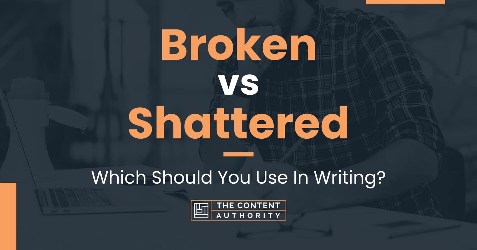 broken-vs-shattered-which-should-you-use-in-writing