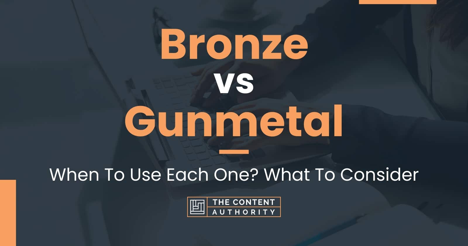 Bronze vs Gunmetal: When To Use Each One? What To Consider