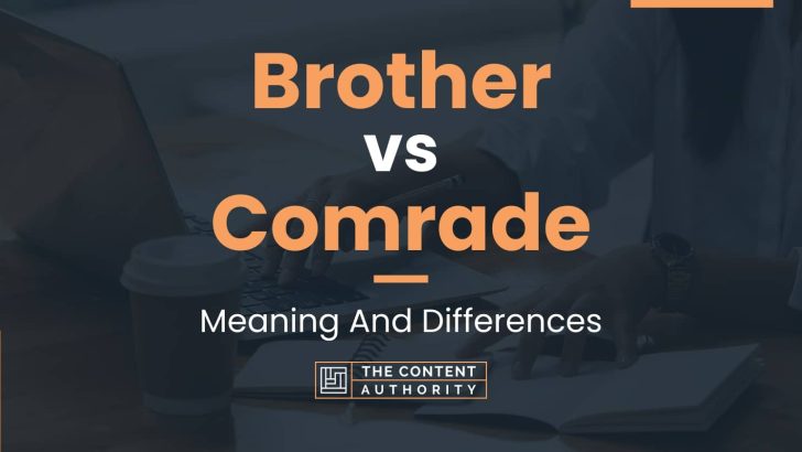 Brother vs Comrade: Meaning And Differences