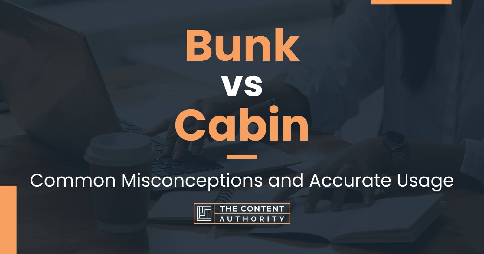 Bunk vs Cabin: Common Misconceptions and Accurate Usage