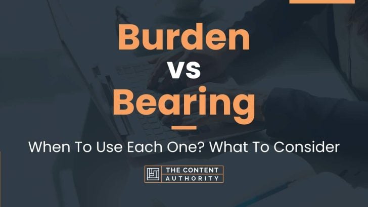 Burden vs Bearing: When To Use Each One? What To Consider