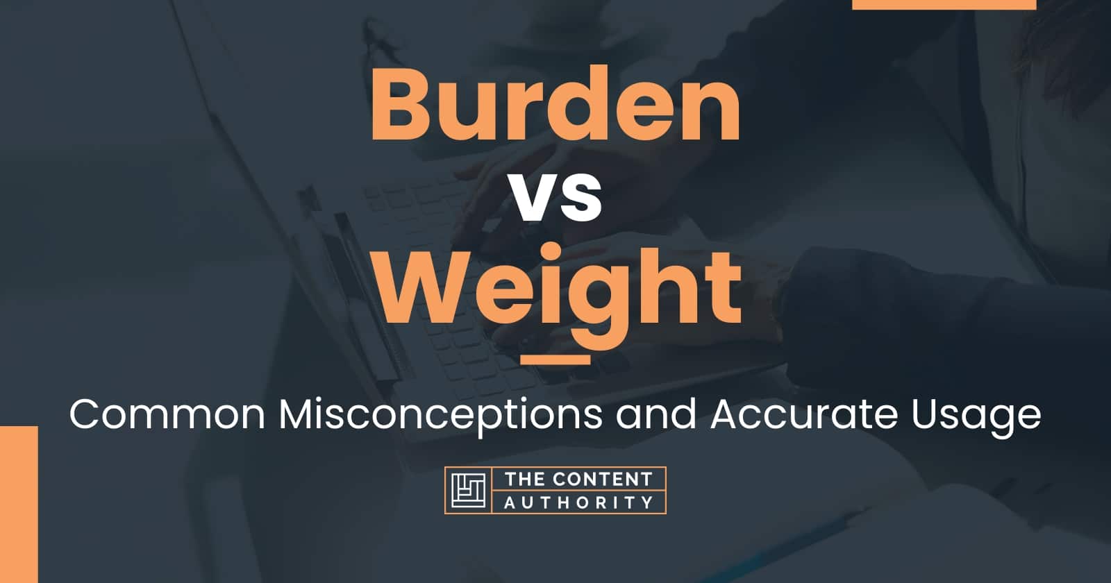 Burden vs Weight: Common Misconceptions and Accurate Usage