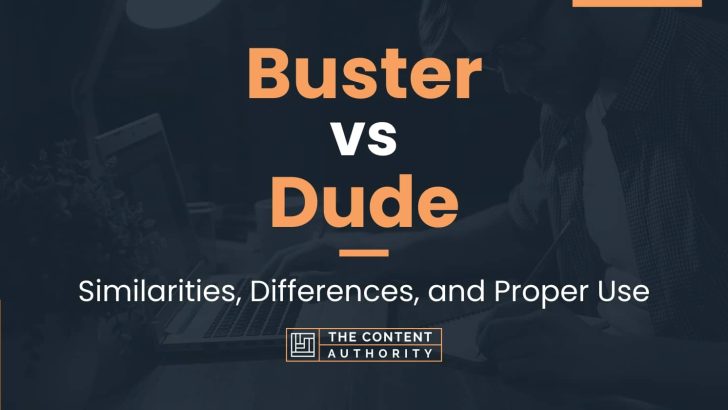 Buster vs Dude: Similarities, Differences, and Proper Use