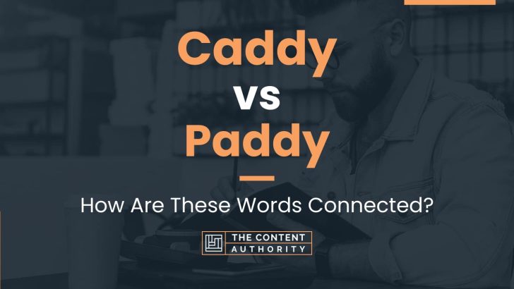 Caddy vs Paddy: How Are These Words Connected?