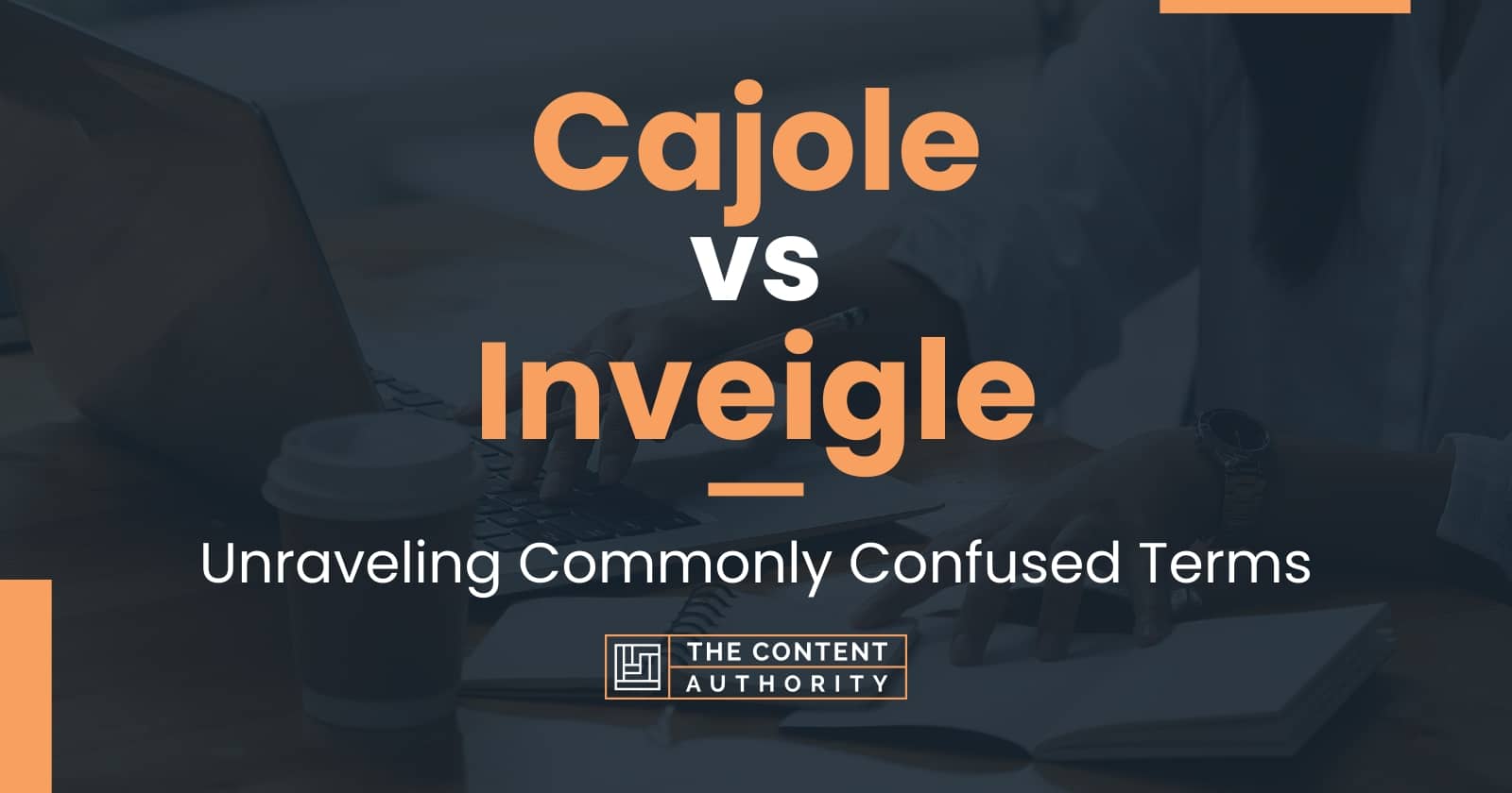 Cajole vs Inveigle: Unraveling Commonly Confused Terms