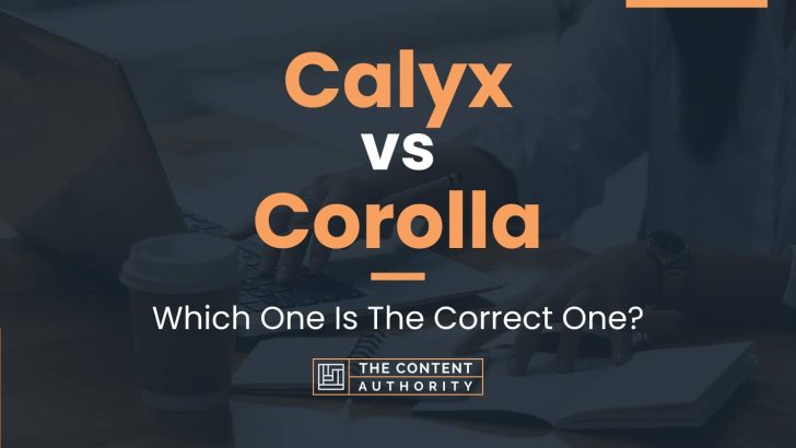 Calyx vs Corolla: Which One Is The Correct One?