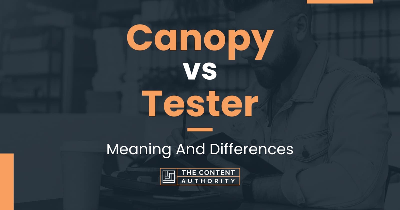 Canopy vs Tester Meaning And Differences