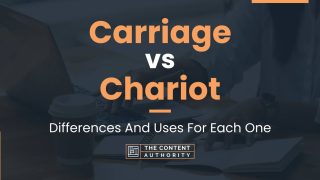 Carriage vs Chariot: Differences And Uses For Each One