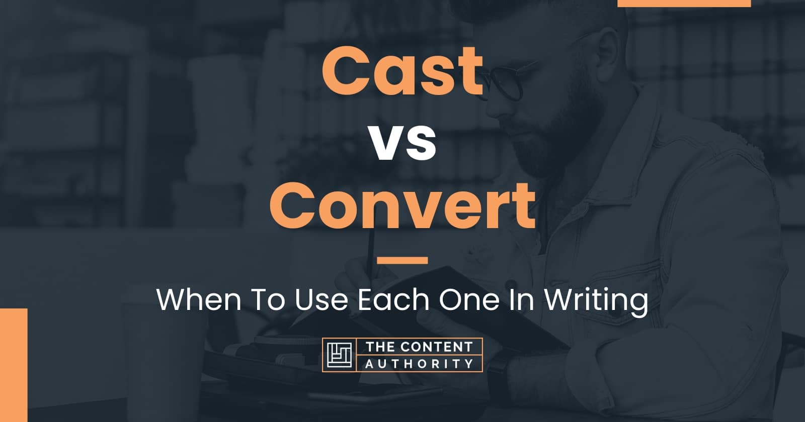 cast-vs-convert-when-to-use-each-one-in-writing