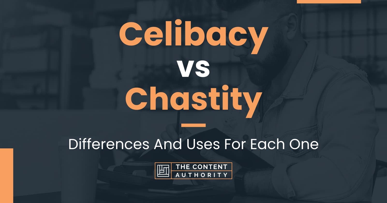 Celibacy Vs Chastity Differences And Uses For Each One