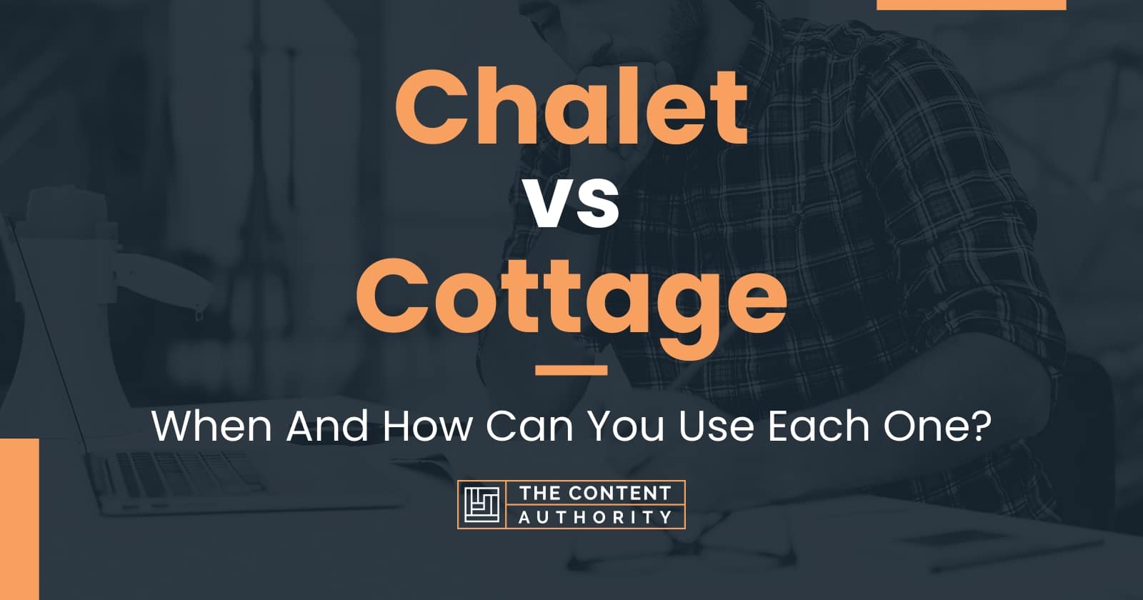 Chalet vs Cottage: When And How Can You Use Each One?