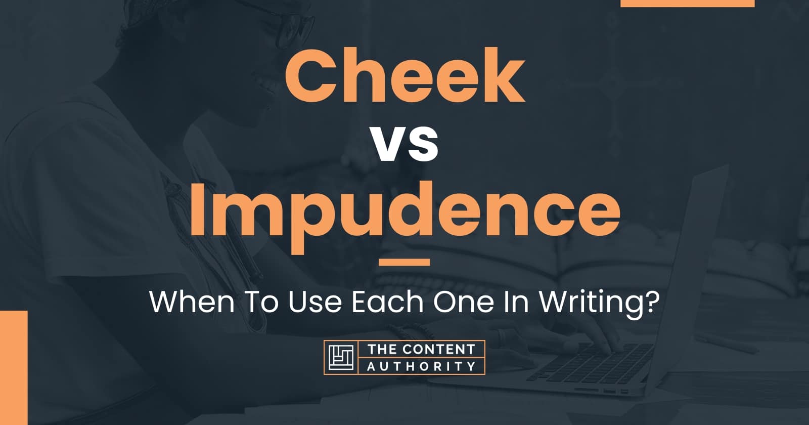 Cheek vs Impudence: When To Use Each One In Writing?