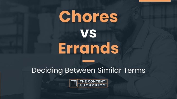 Chores vs Errands: Deciding Between Similar Terms