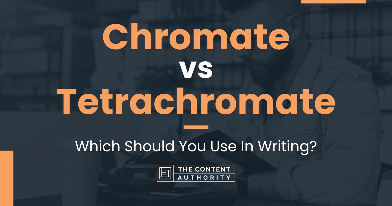 Chromate vs Tetrachromate: Which Should You Use In Writing?