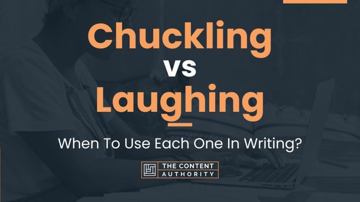 Chuckling vs Laughing: When To Use Each One In Writing?