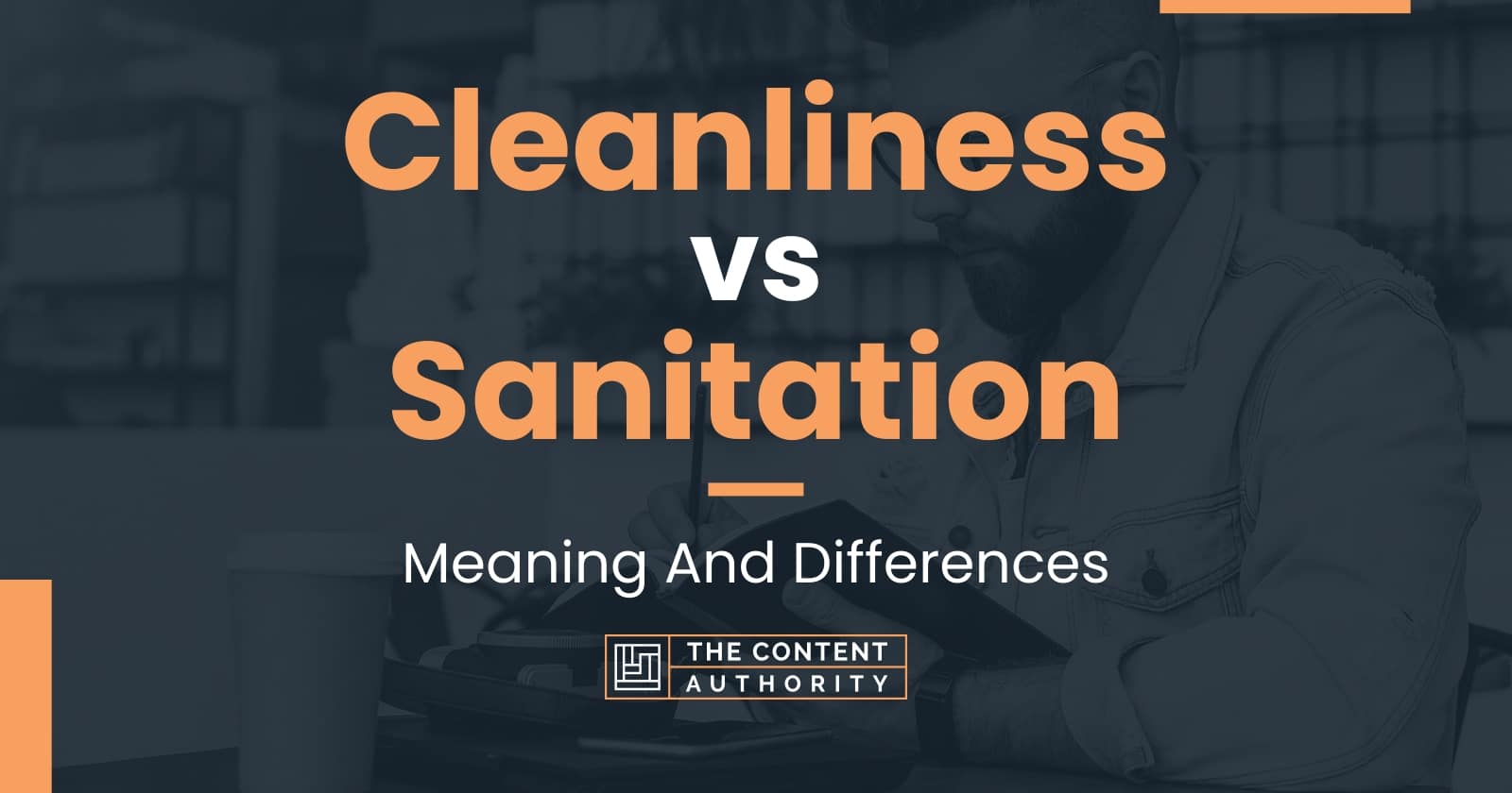 Cleanliness vs Sanitation: Meaning And Differences