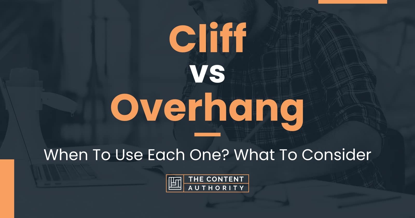 Cliff vs Overhang: When To Use Each One? What To Consider