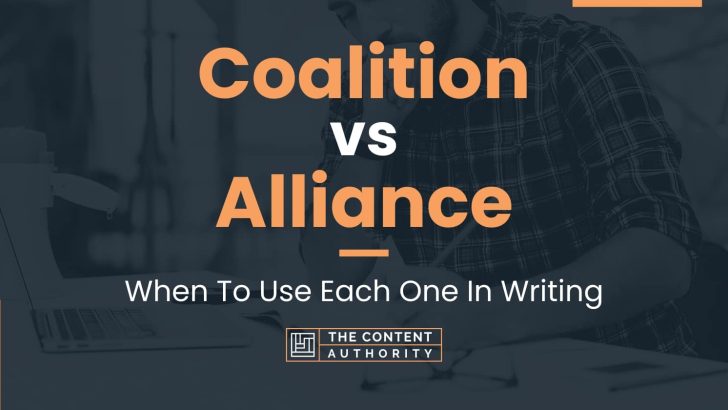 Coalition vs Alliance: When To Use Each One In Writing