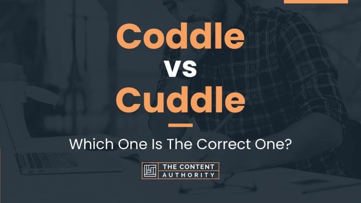 Coddle vs Cuddle: Which One Is The Correct One?