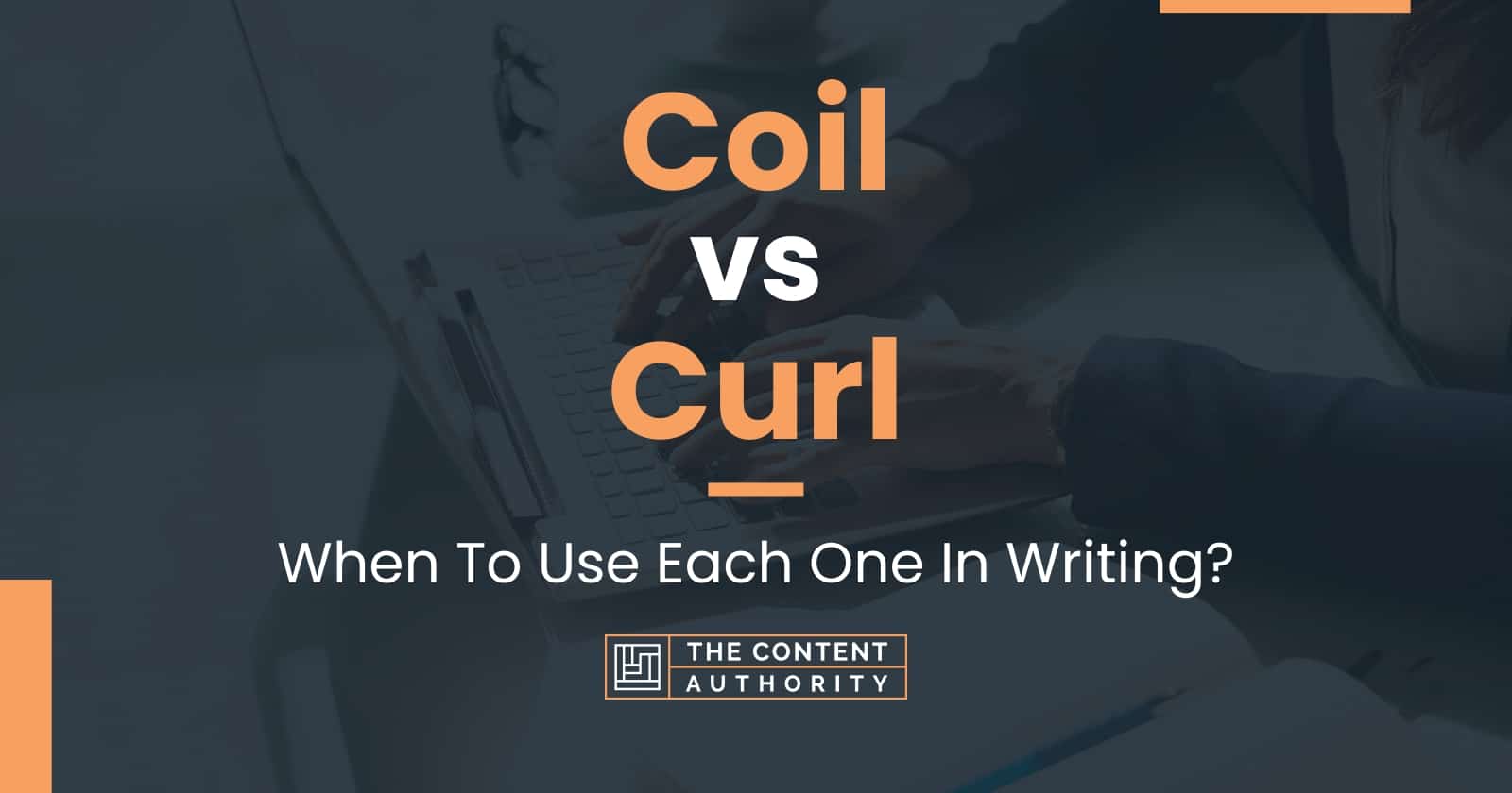 Coil vs Curl When To Use Each One In Writing?