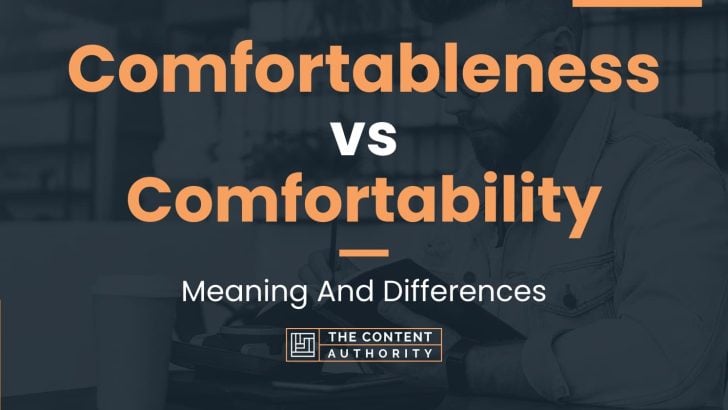 Comfortableness vs Comfortability: Meaning And Differences