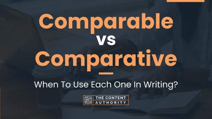 comparable-vs-comparative-when-to-use-each-one-in-writing