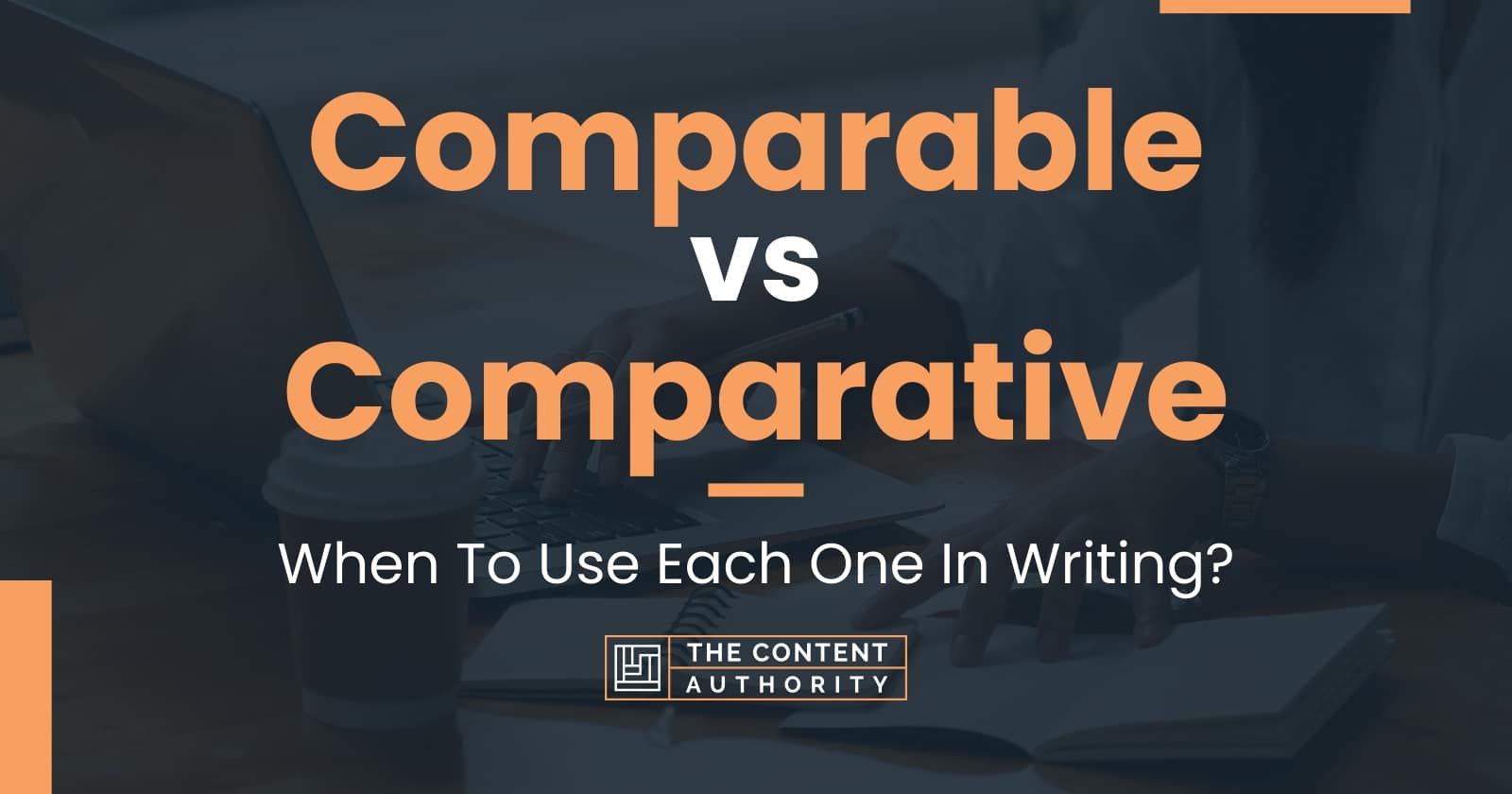 comparable-vs-comparative-when-to-use-each-one-in-writing