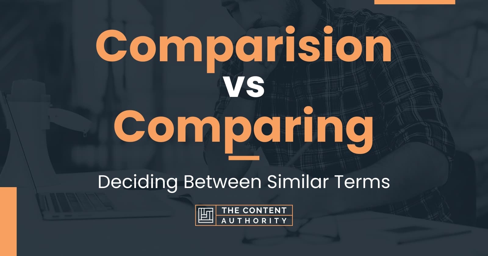 Comparision vs Comparing: Deciding Between Similar Terms