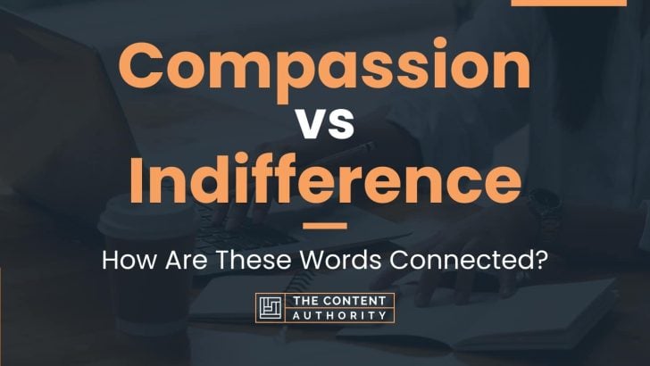 Compassion vs Indifference: How Are These Words Connected?