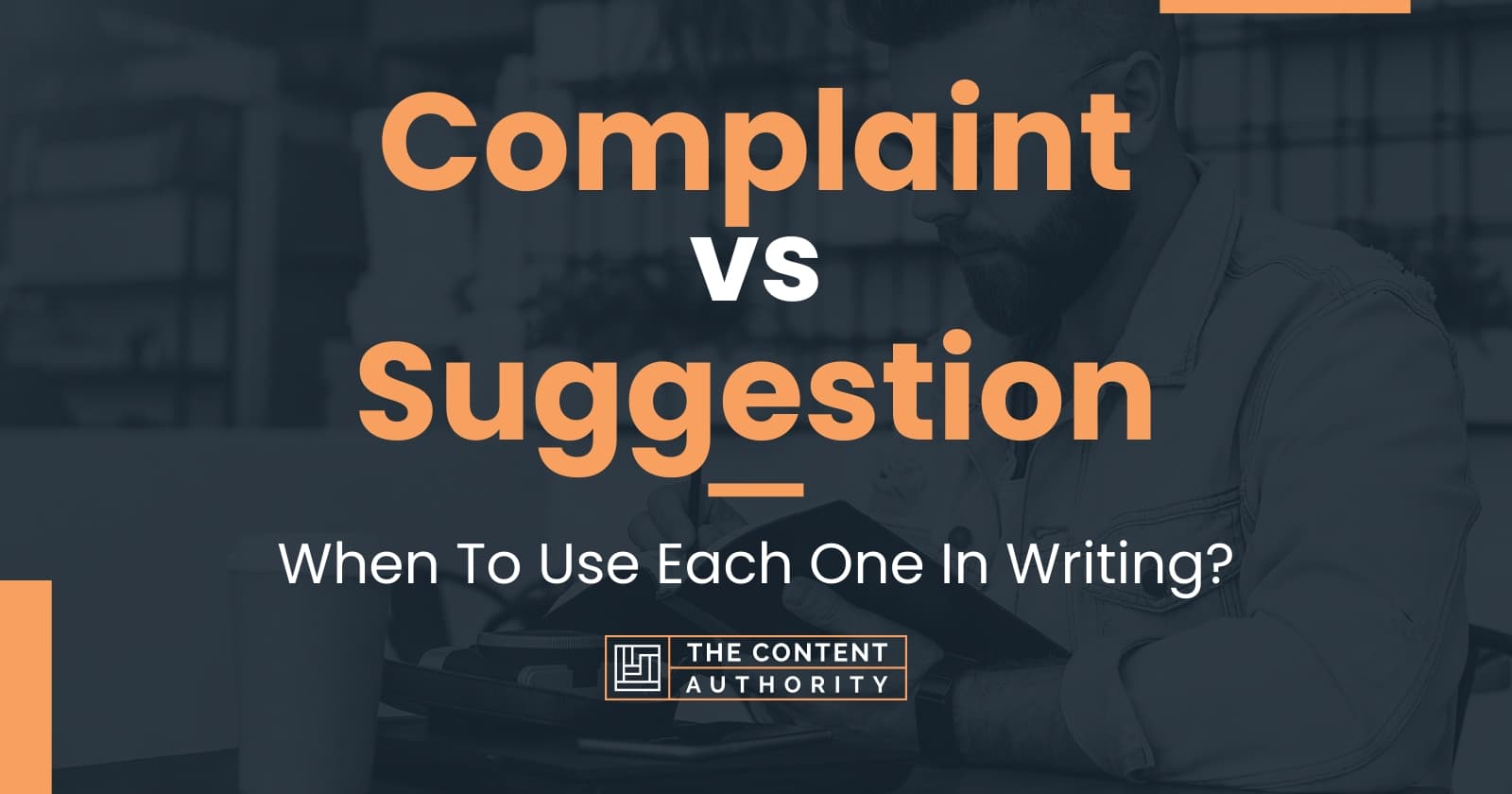 Complaint vs Suggestion: When To Use Each One In Writing?