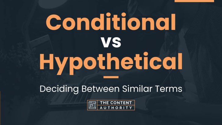 Conditional vs Hypothetical: Deciding Between Similar Terms