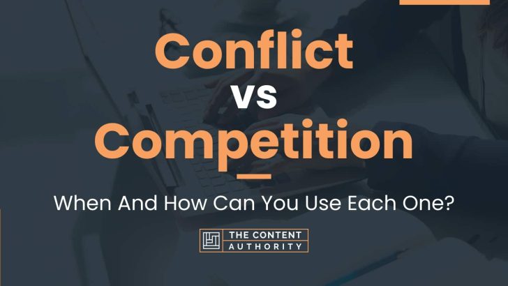 Conflict vs Competition: When And How Can You Use Each One?