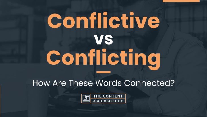 Conflictive vs Conflicting: How Are These Words Connected?