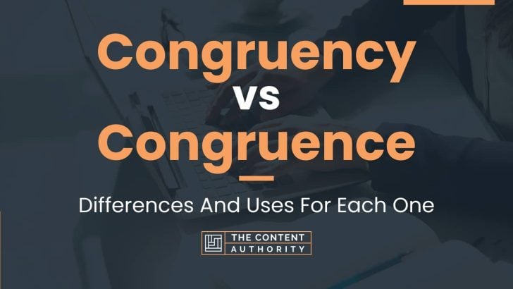 Congruency vs Congruence: Differences And Uses For Each One