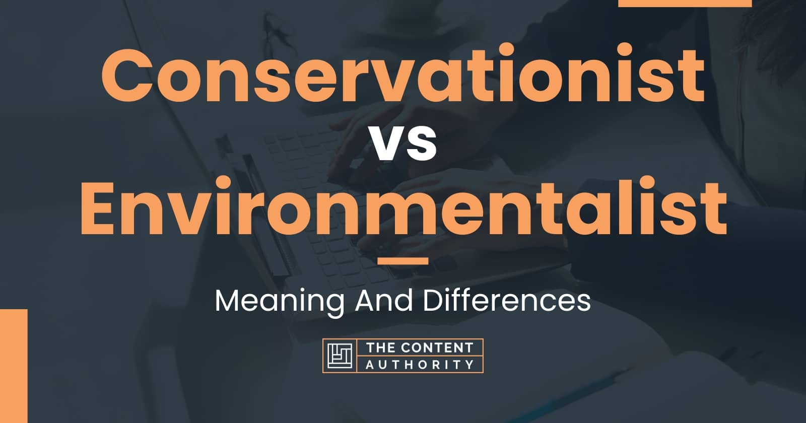 conservationist-vs-environmentalist-meaning-and-differences