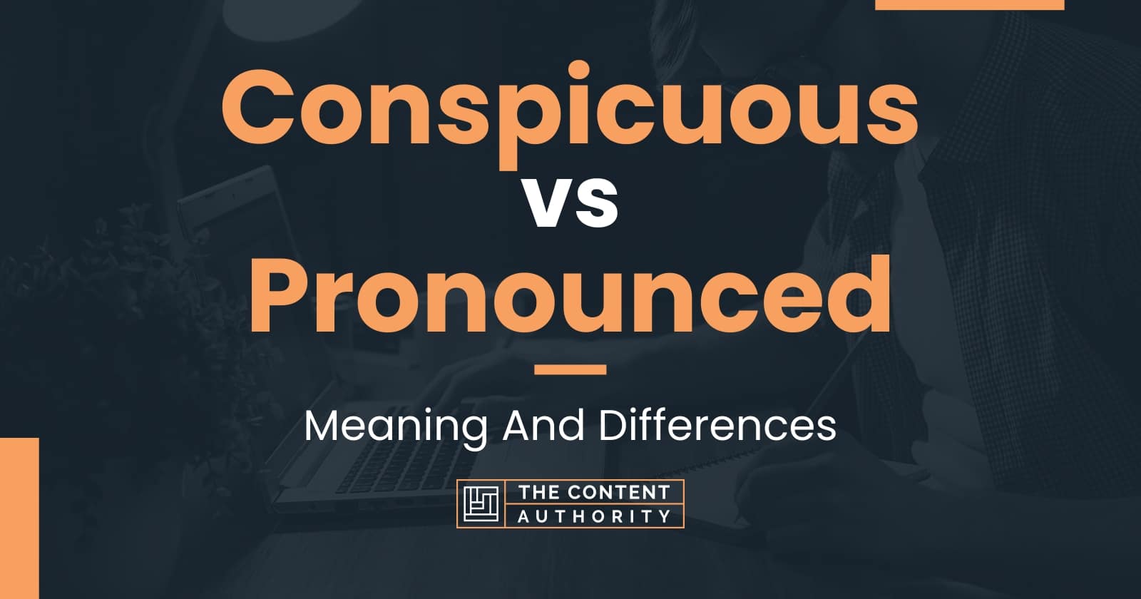 conspicuous-vs-pronounced-meaning-and-differences