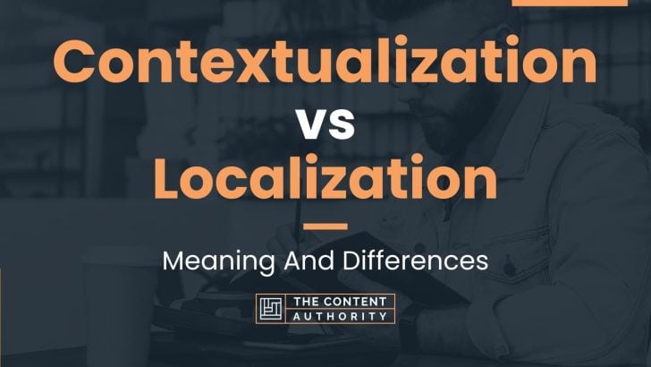 Contextualization vs Localization: Meaning And Differences