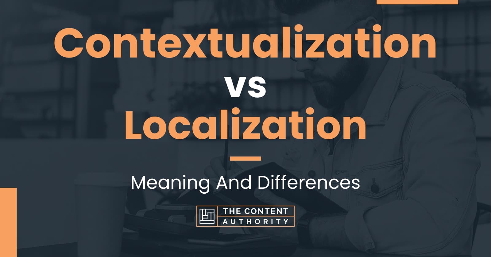 Contextualization vs Localization: Meaning And Differences