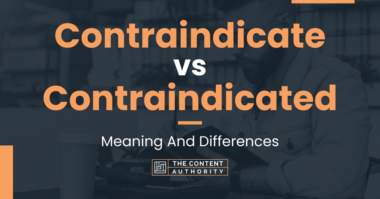 Contraindicate vs Contraindicated: Meaning And Differences