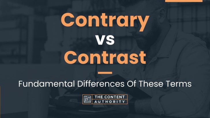 Contrary vs Contrast: Fundamental Differences Of These Terms