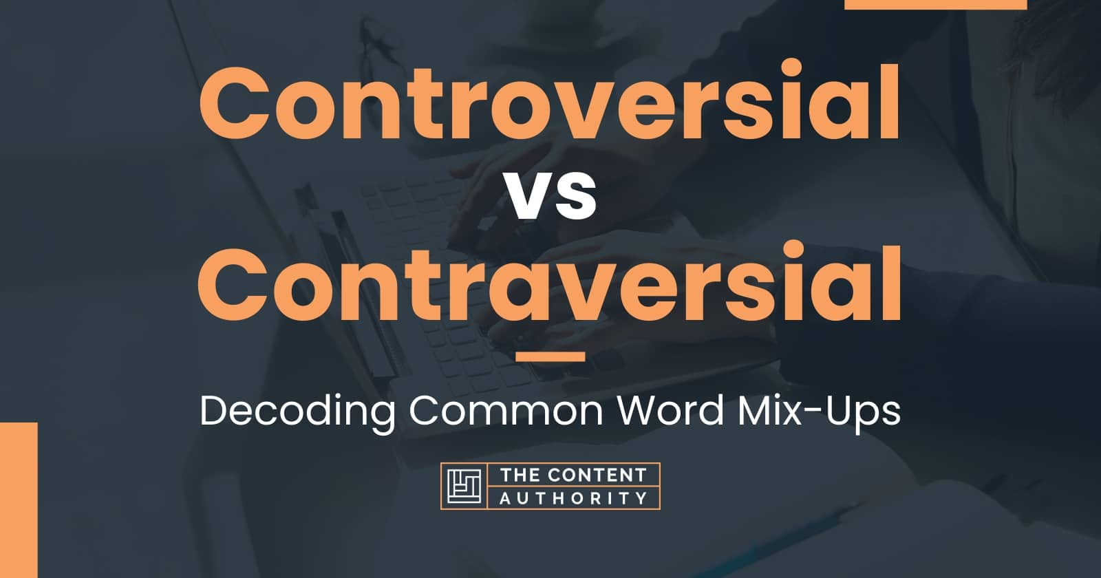 Controversial vs Contraversial: Decoding Common Word Mix-Ups