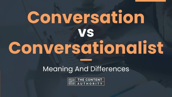 conversation-vs-conversationalist-meaning-and-differences