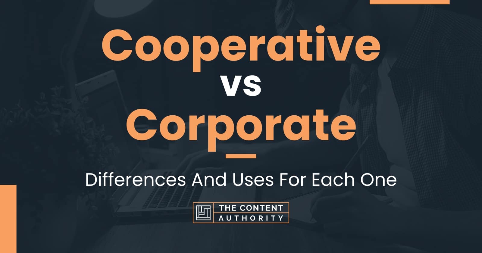 cooperative-vs-corporate-differences-and-uses-for-each-one